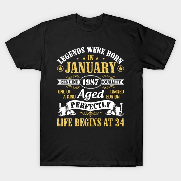 Legends Were Born In January 1987 Genuine Quality Aged Perfectly Life Begins At 34 Years Birthday T-Shirt by DainaMotteut